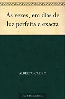 Livro Às vezes em dias de luz perfeita e exacta