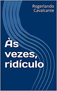 Às vezes, ridículo