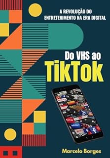 Livro Do VHS ao TikTok: A Revolução do Entretenimento na Era Digital