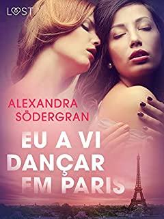 Livro Eu a vi dançar em Paris - Conto Erótico (LUST)