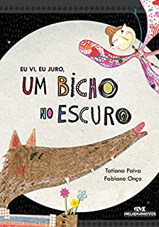 Livro Eu Vi, Eu Juro, Um Bicho no Escuro (Arte e Forma)