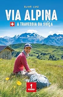 Via Alpina: A travessia da Suíça