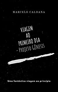 Livro VIAGEM AO PRIMEIRO DIA: PROJETO GÊNESIS