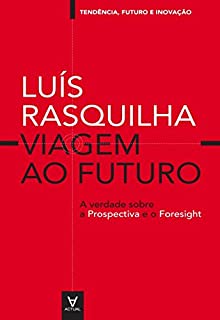Livro Viagem ao Futuro: A verdade sobre a prospectiva e o foresight