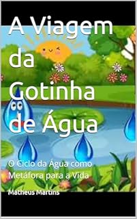 Livro A Viagem da Gotinha de Água: O Ciclo da Água como Metáfora para a Vida