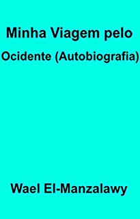 Minha Viagem Pelo Ocidente (Autobiografia)