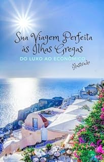 Livro Sua Viagem Perfeita à Ilhas Gregas: Do Luxo ao Econômico