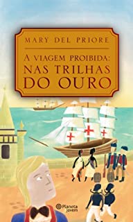 Livro A viagem proibida: Nas trilhas do ouro
