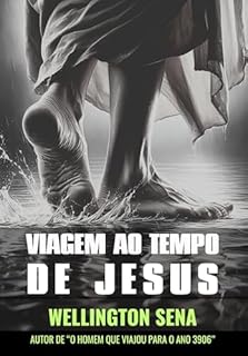 Livro VIAGEM AO TEMPO DE JESUS: A ENIGMÁTICA MÁQUINA DO TEMPO DA FORÇA AÉREA DOS ESTADOS UNIDOS