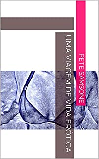 Livro UMA VIAGEM DE VIDA ERÓTICA