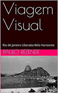 Livro Viagem Visual: Rio de Janeiro   Uberaba   Belo Horizonte
