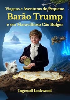 Livro Viagens e Aventuras do Pequeno Barão Trump e seu Maravilhoso Cão Bulger