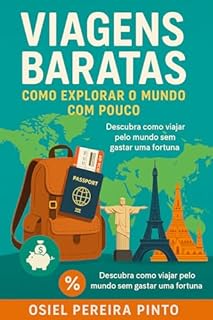 Livro Viagens Baratas Como Explorar o Mundo com Pouco: Descubra como viajar pelo mundo sem gastar uma fortuna