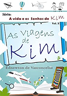 As Viagens de Kim (A Vida e os Sonhos de Kim Livro 2)