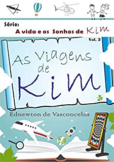 Livro As Viagens de Kim (A Vida e os Sonhos de Kim Livro 2)