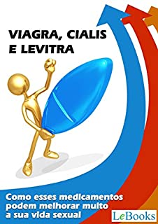 Livro Viagra, cialis e levitra: Como esses medicamentos podem melhorar muito a sua vida sexual (Coleção Saúde)