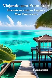 Livro Viajando sem Fronteiras: Encante-se com os Lugares Mais Procurados