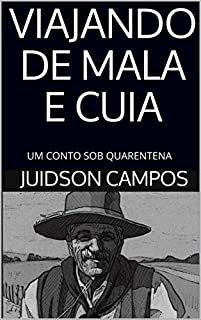 Livro VIAJANDO DE MALA E CUIA: UM CONTO SOB QUARENTENA (UM CONTO SEMANAL)