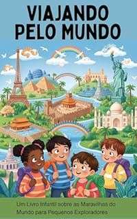 Livro Viajando Pelo Mundo: Um Livro de Maravilhas para Pequenos Exploradores: Um Livro Infantil sobre as Maravilhas do Mundo para Pequenos Exploradores
