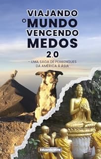 Livro Viajando o Mundo Vencendo Medos 2.0: Uma saga de perrengues da América à Ásia