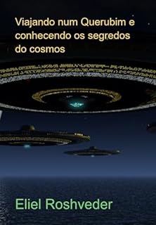 Livro Viajando Num Querubim E Conhecendo Os Segredos Do Cosmos