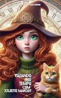 Livro Viajando no Tempo com Juliette Margot - Vol.1 (Coleção A Magia do Portal Celta)