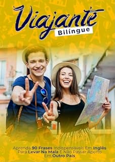 Livro Viajante Bilíngue: 90 Frases Indispensáveis em Inglês para não passar aperto em outro país!