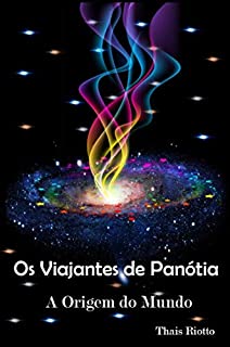 Os Viajantes de Panótia - A Origem do Mundo (O Continente Perdido de Aigam Livro 4)