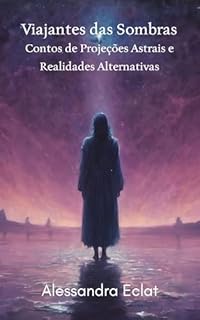 Livro Viajantes das Sombras: Contos de Projeções Astrais e Realidades Alternativas