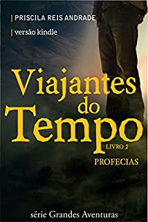 Livro Viajantes do Tempo: Profecias (Grandes Aventuras Livro 2)