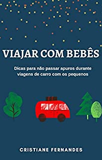 Livro Viajar com bebês: Dicas para não passar por apuros em viagens de carro com os pequenos