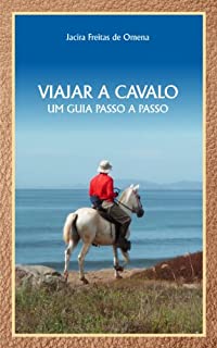 VIAJAR A CAVALO: UM GUIA PASSO A PASSO