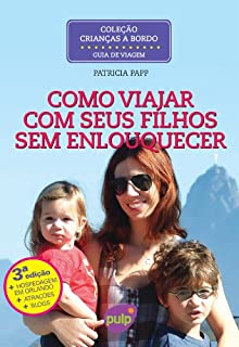 Livro Como Viajar com Seus Filhos sem Enlouquecer