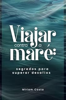 Livro Viajar contra a maré : - Segredos para superar desafios