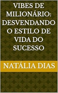 Livro Vibes de Milionário: Desvendando o Estilo de Vida do Sucesso