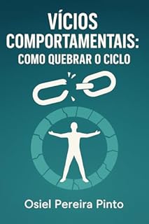 Livro Vícios Comportamentais: Como Quebrar o Ciclo