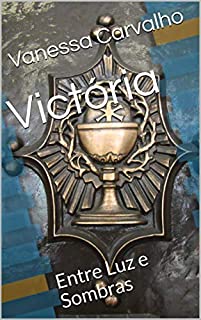 Livro Victória: Entre Luz e Sombras (Cristadelfianos Livro 1)