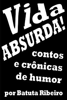 Livro Vida ABSURDA! - contos e crônicas de humor
