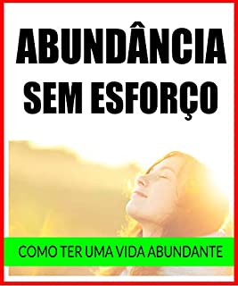 Livro Como Ter a Vida Abundante Sem Esforço
