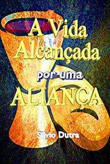 Livro A Vida Alcançada Por Uma Aliança