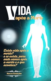 Livro Vida após a Morte - Uma Realidade para queles que acreditam nas Escrituras Sagradas