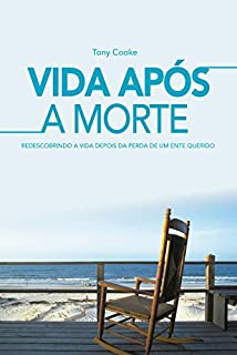 Livro Vida após a Morte: Redescobrindo a Vida depois da Perda de um Ente Querido