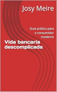 Livro Vida bancaria descomplicada: Guia prático para o consumidor moderno