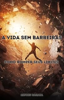 Livro A Vida Sem Barreiras: Como Romper Seus Limites