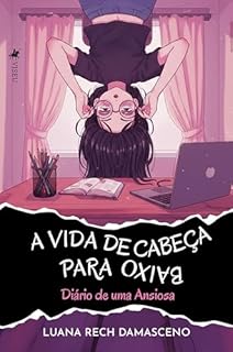 A vida de cabeça para baixo: Diário de uma Ansiosa