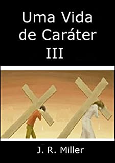 Livro Uma Vida De Caráter Iii
