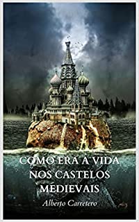 Livro Como era a vida nos castelos medievais