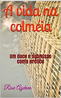 Livro A vida na colméia: Um doce e submisso conto erótico