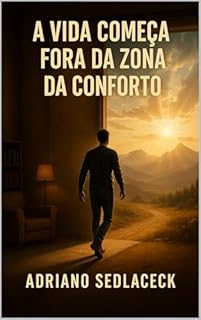Livro A Vida Começa Fora da Zona de Conforto