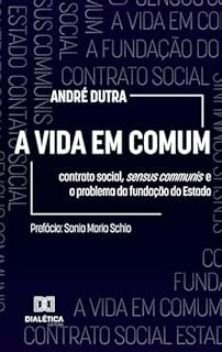 Livro A Vida em Comum: contrato social, sensus communis e o problema da fundação do Estado